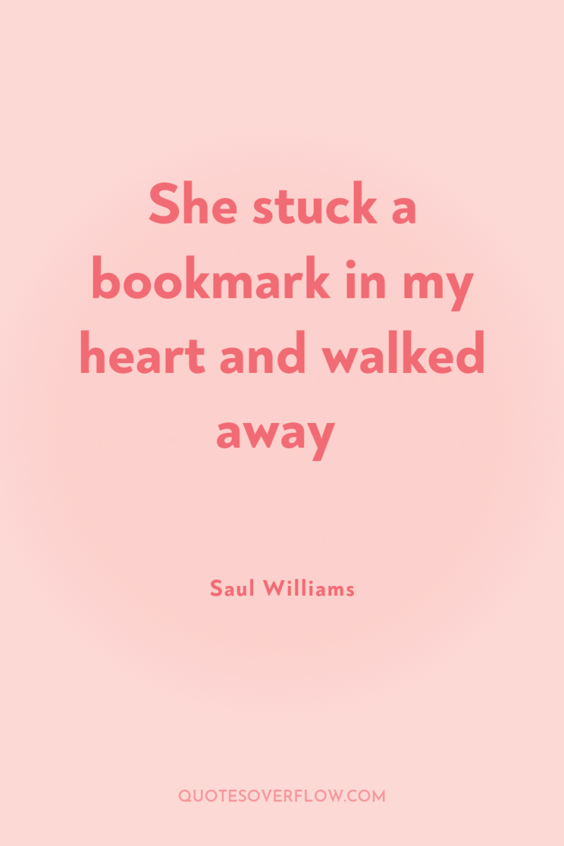 She stuck a bookmark in my heart and walked away 