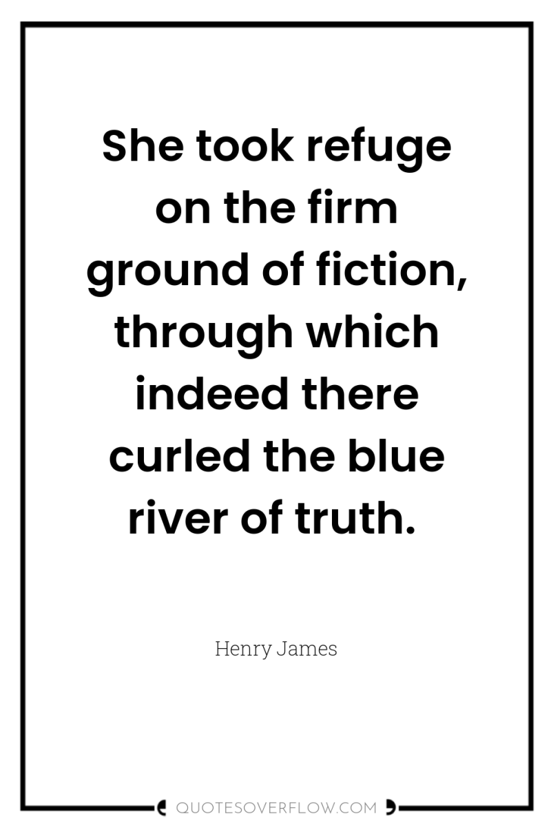 She took refuge on the firm ground of fiction, through...