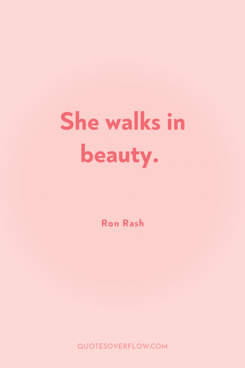 She walks in beauty. 
