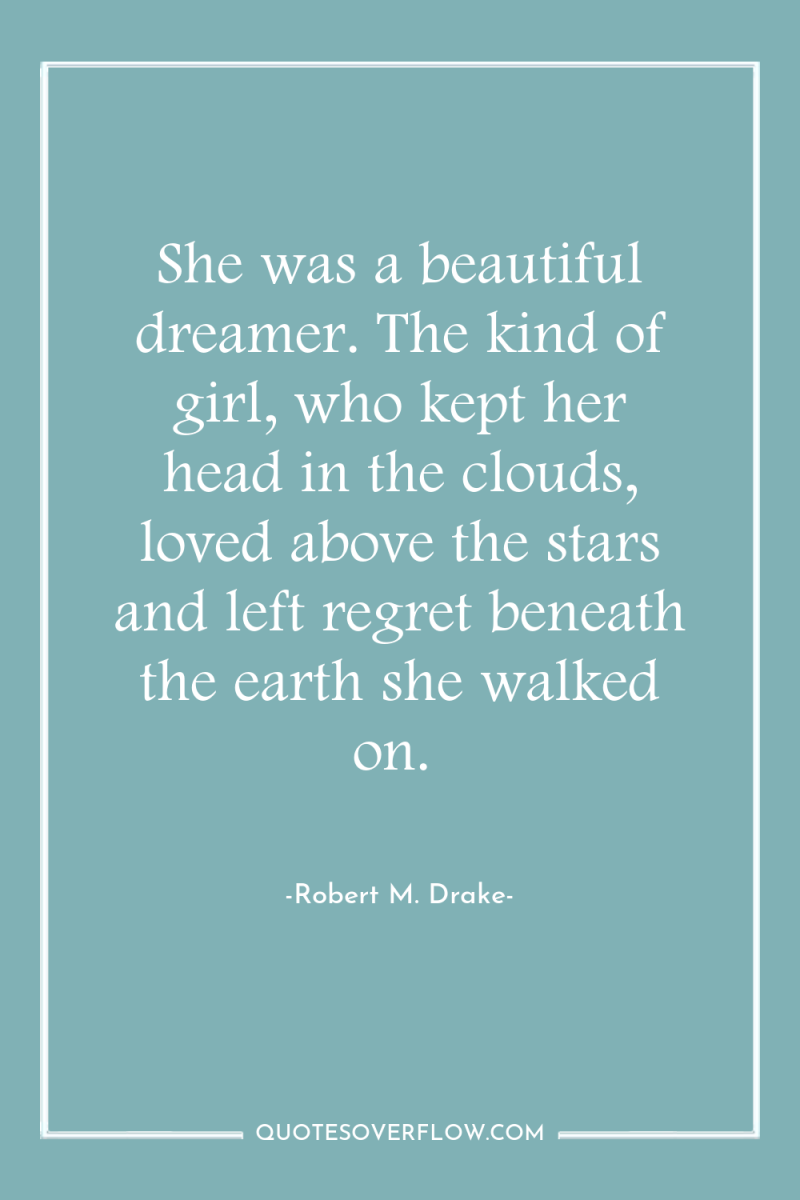 She was a beautiful dreamer. The kind of girl, who...