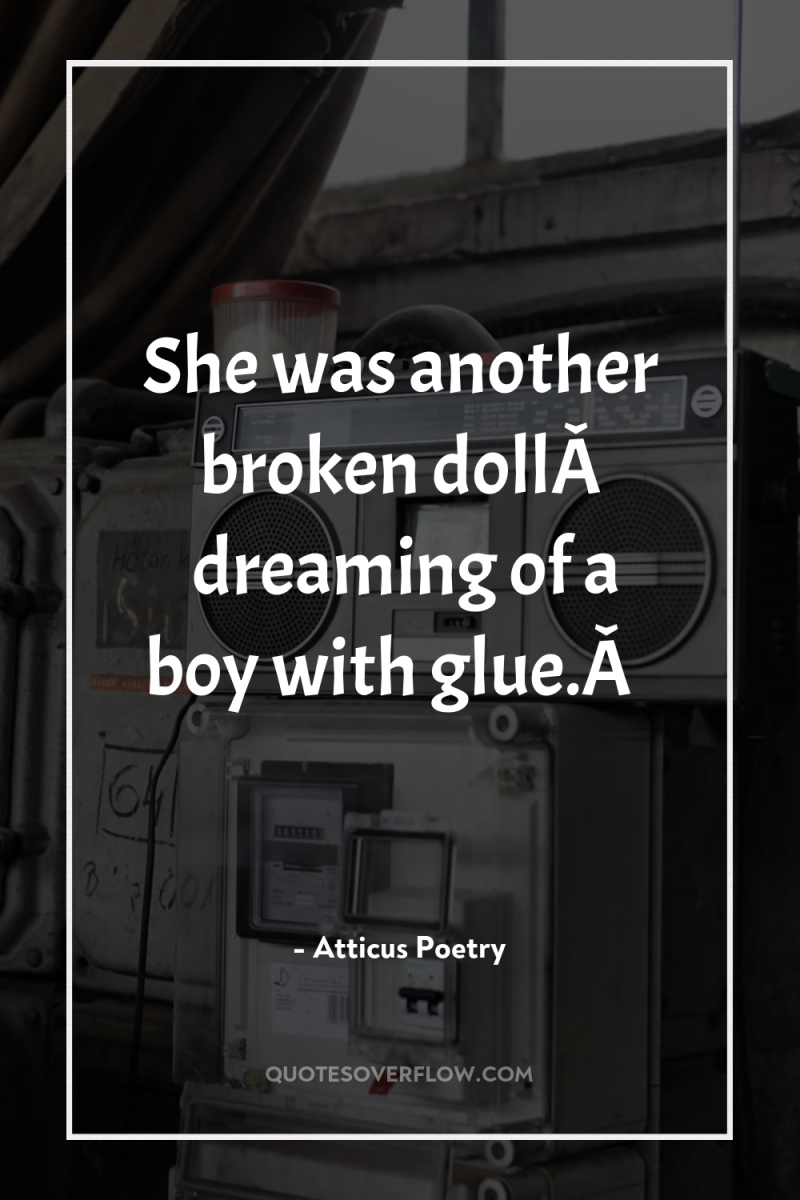 She was another broken dollÂ dreaming of a boy with...