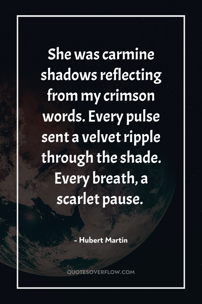 She was carmine shadows reflecting from my crimson words. Every...