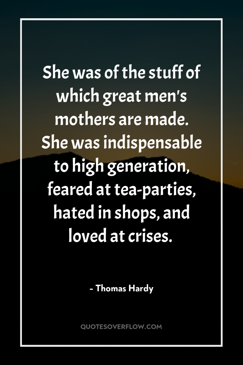 She was of the stuff of which great men's mothers...
