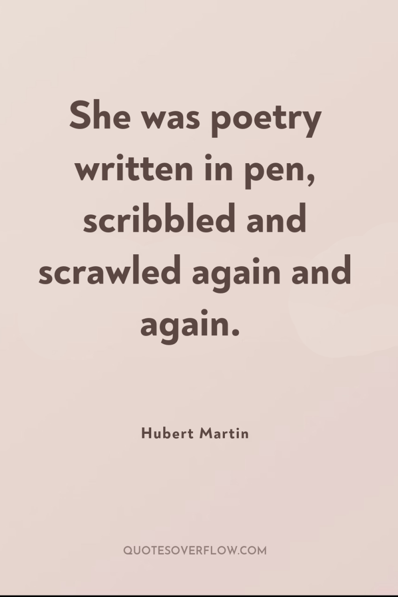 She was poetry written in pen, scribbled and scrawled again...