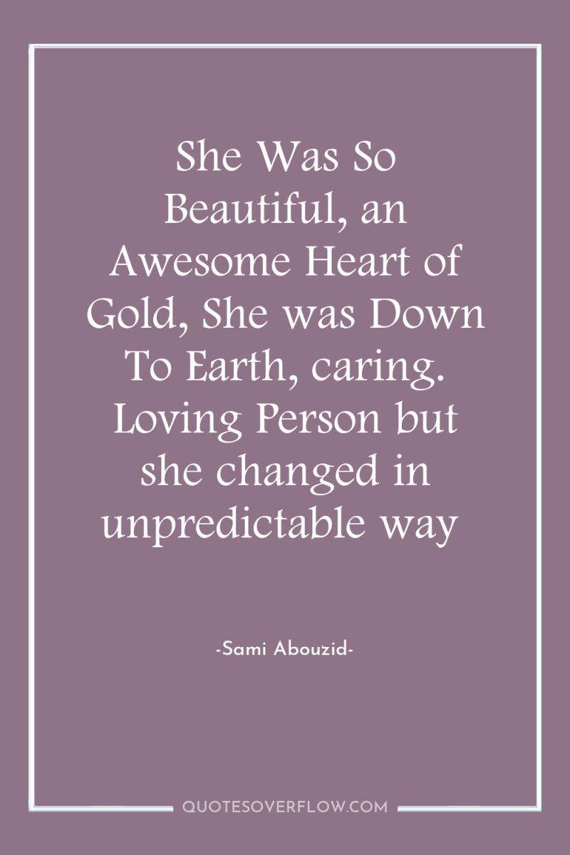 She Was So Beautiful, an Awesome Heart of Gold, She...