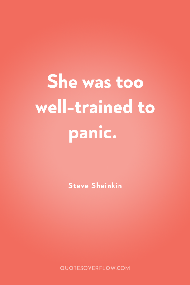 She was too well-trained to panic. 