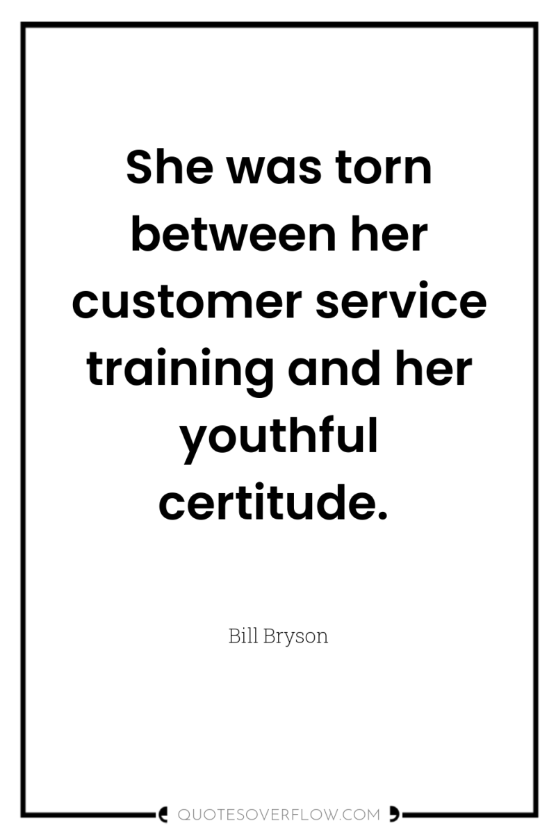 She was torn between her customer service training and her...