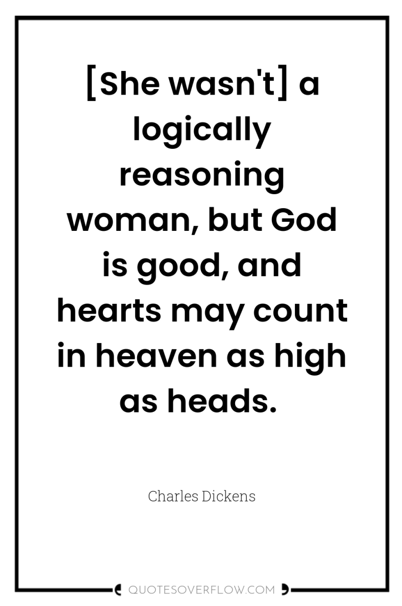 [She wasn't] a logically reasoning woman, but God is good,...
