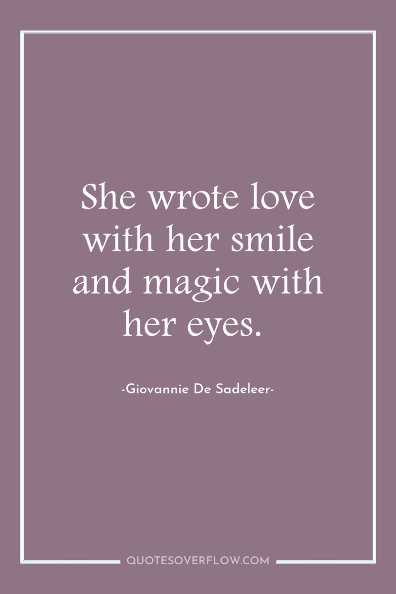 She wrote love with her smile and magic with her...