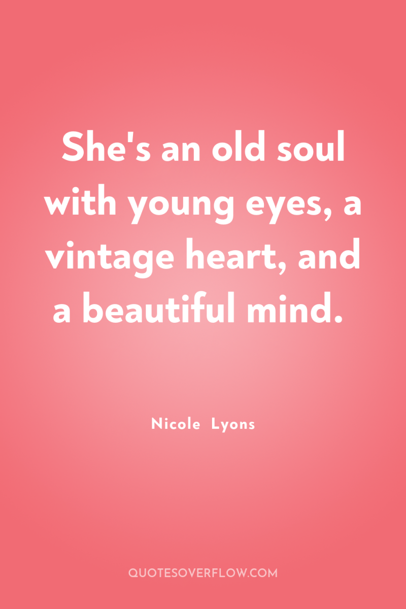 She's an old soul with young eyes, a vintage heart,...