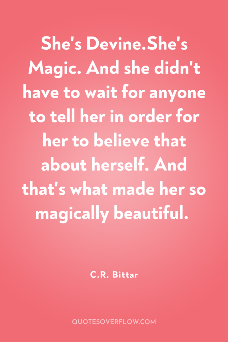 She's Devine.She's Magic. And she didn't have to wait for...
