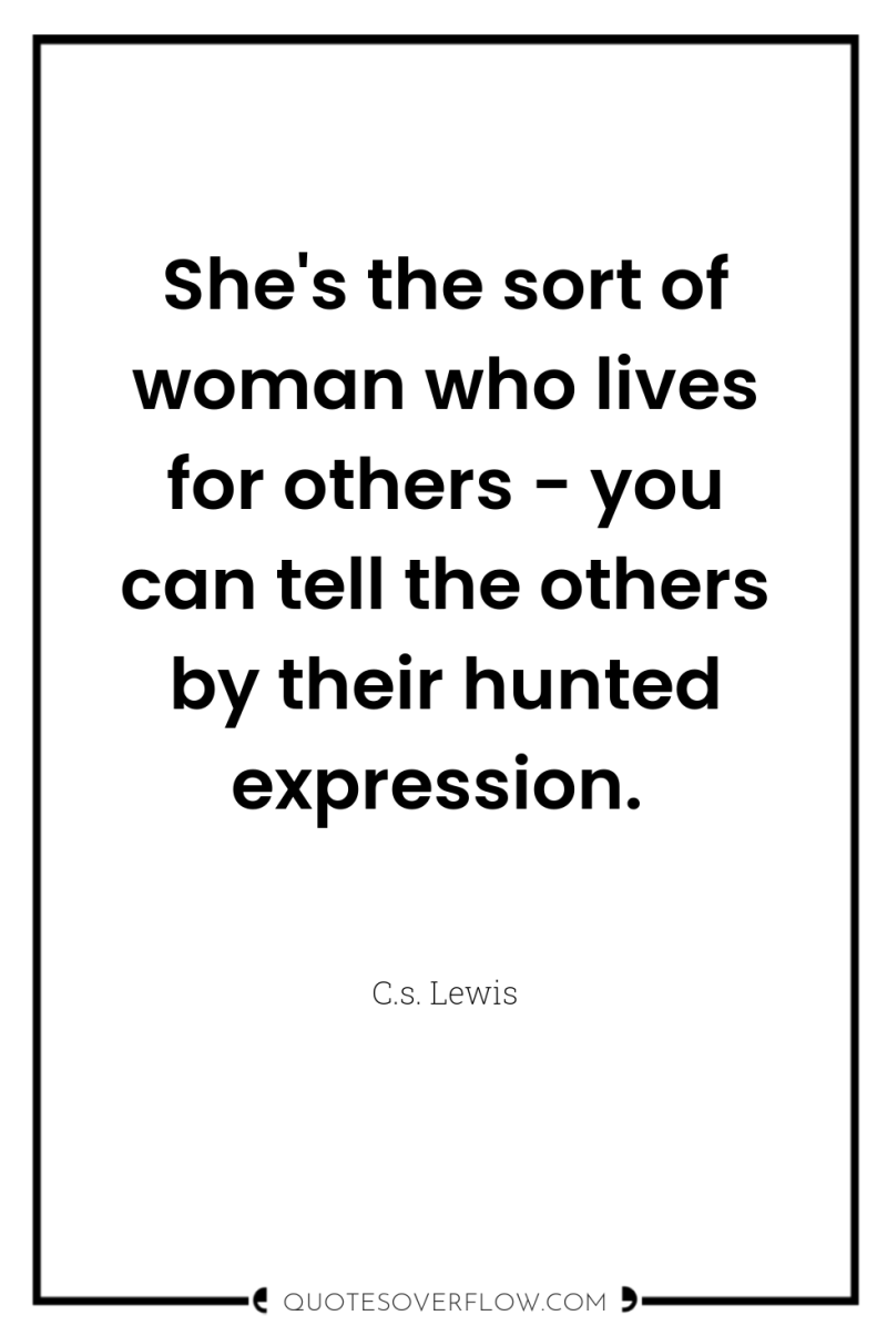 She's the sort of woman who lives for others -...