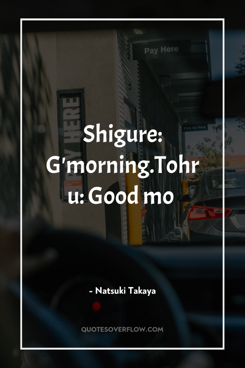 Shigure: G'morning.Tohru: Good mo 