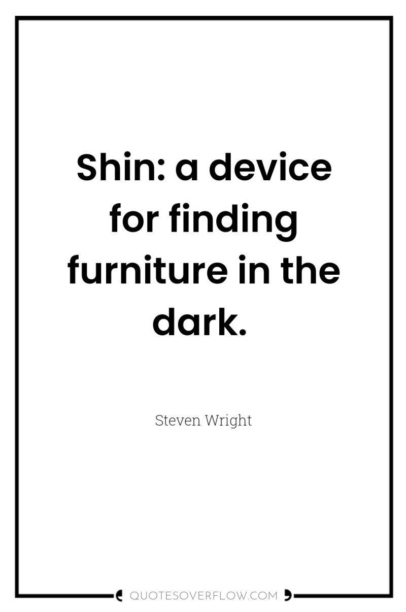 Shin: a device for finding furniture in the dark. 