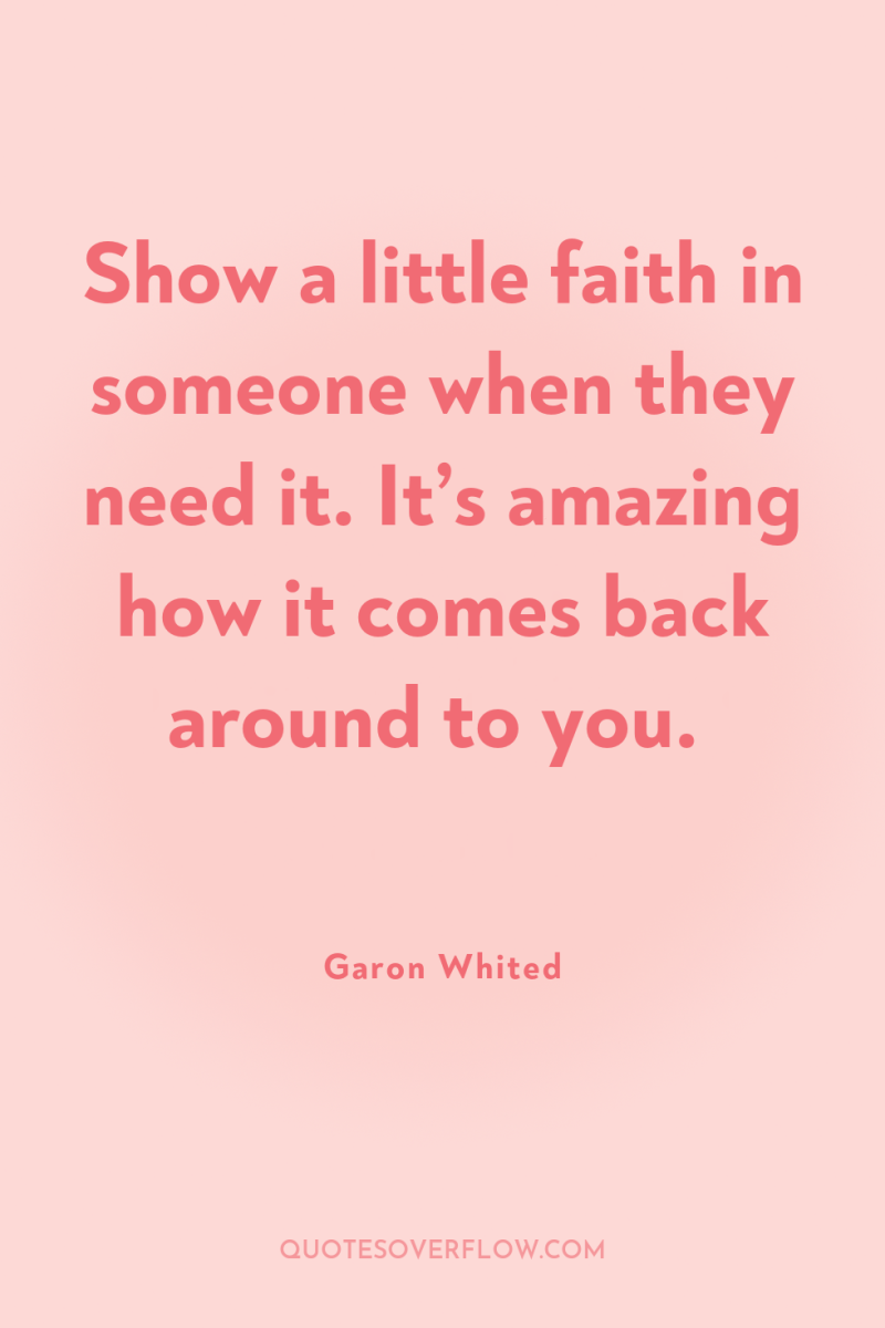 Show a little faith in someone when they need it....