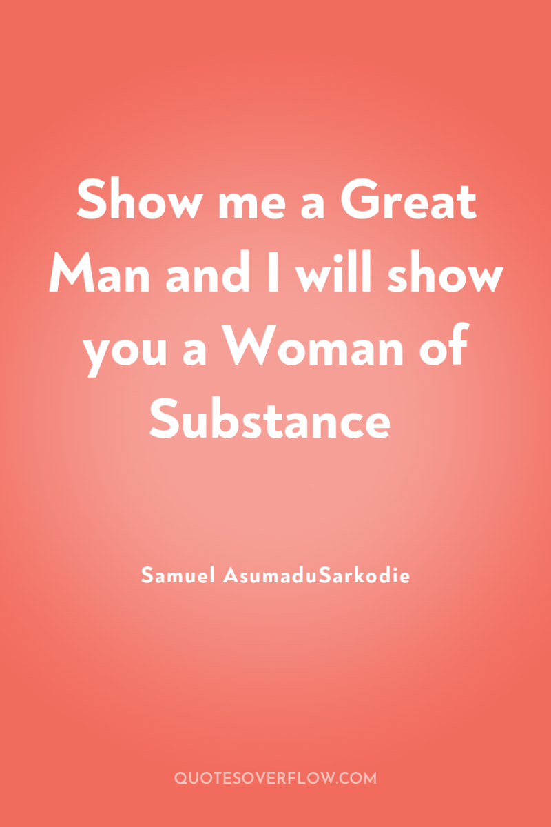 Show me a Great Man and I will show you...