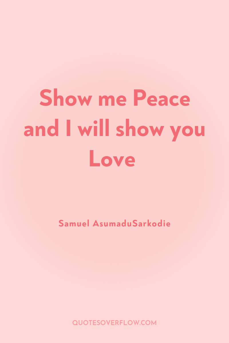 Show me Peace and I will show you Love 