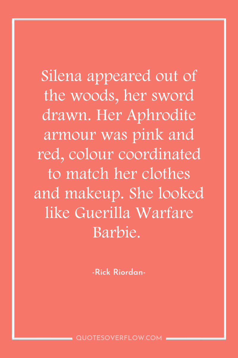 Silena appeared out of the woods, her sword drawn. Her...