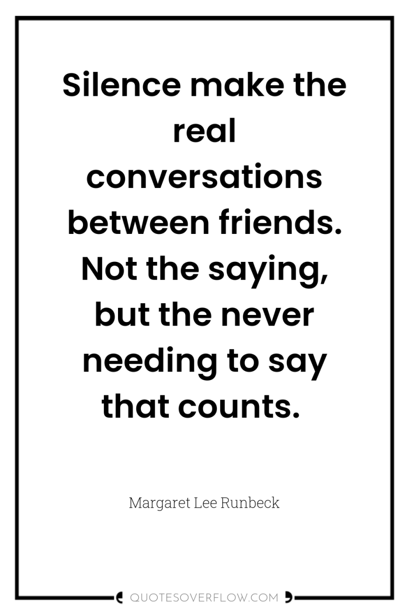 Silence make the real conversations between friends. Not the saying,...