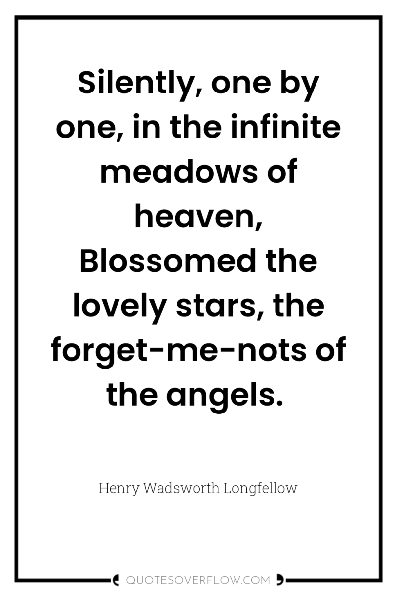 Silently, one by one, in the infinite meadows of heaven,...