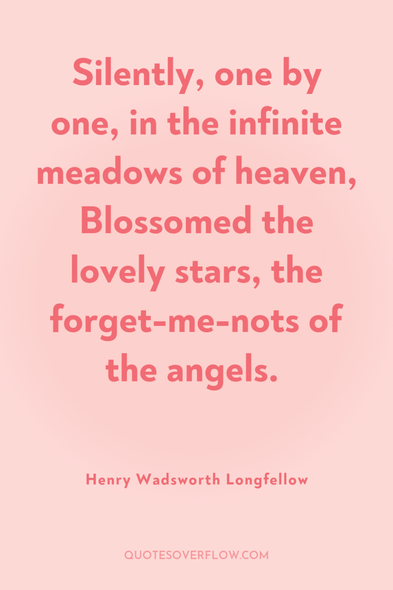Silently, one by one, in the infinite meadows of heaven,...