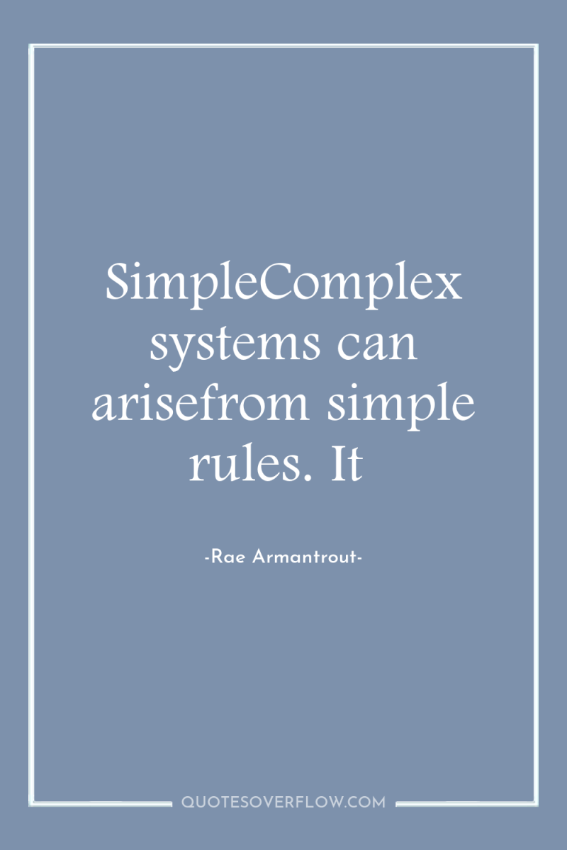 SimpleComplex systems can arisefrom simple rules. It 