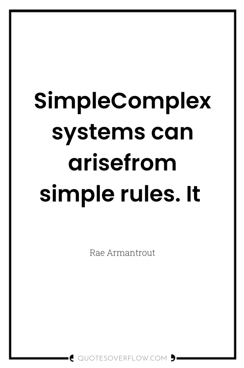 SimpleComplex systems can arisefrom simple rules. It 