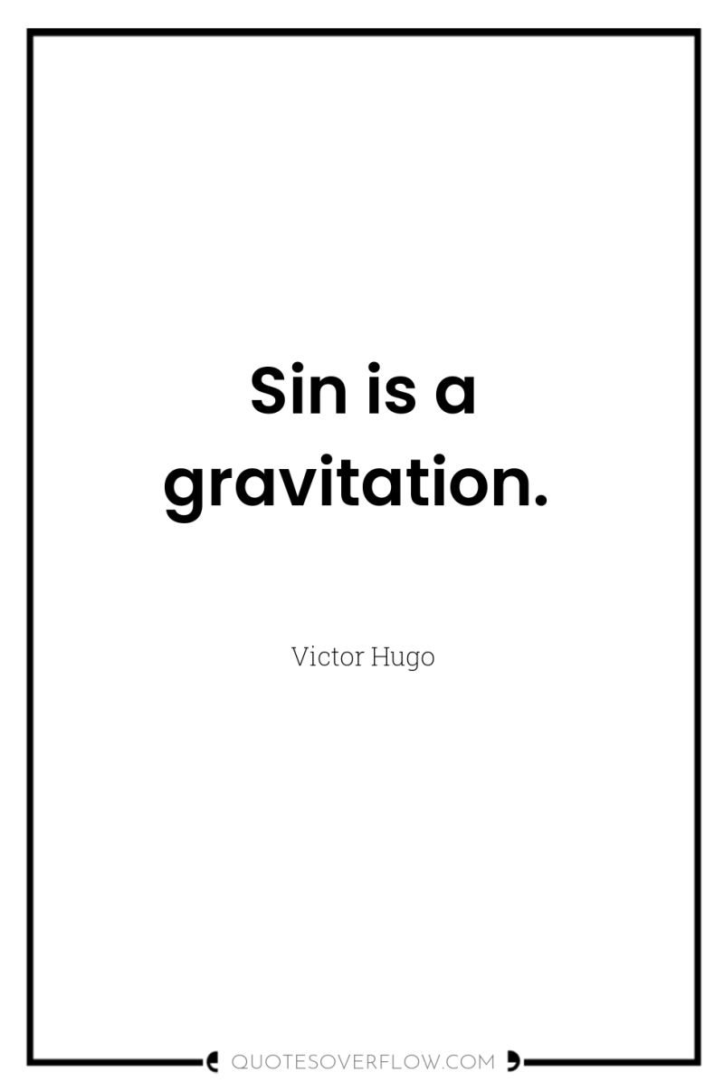 Sin is a gravitation. 