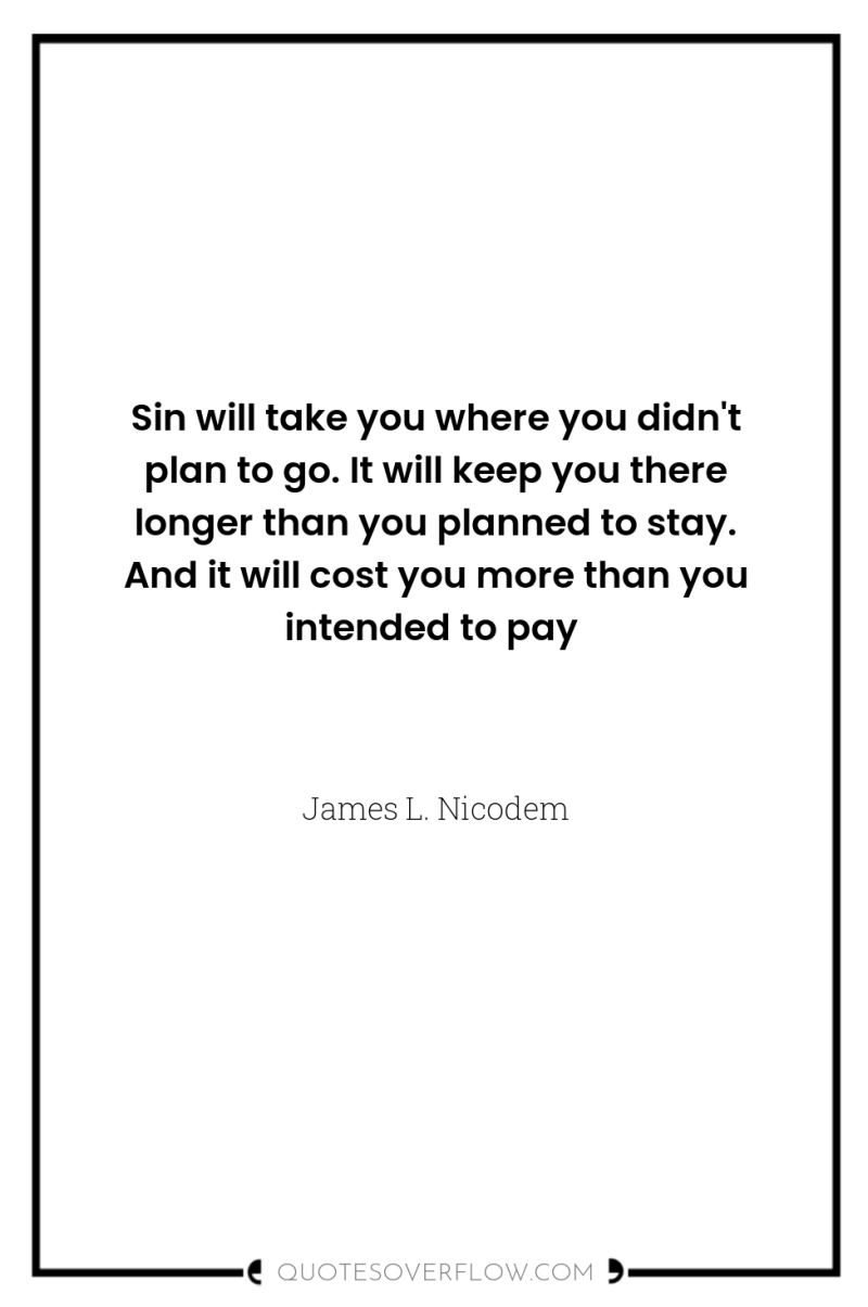 Sin will take you where you didn't plan to go....