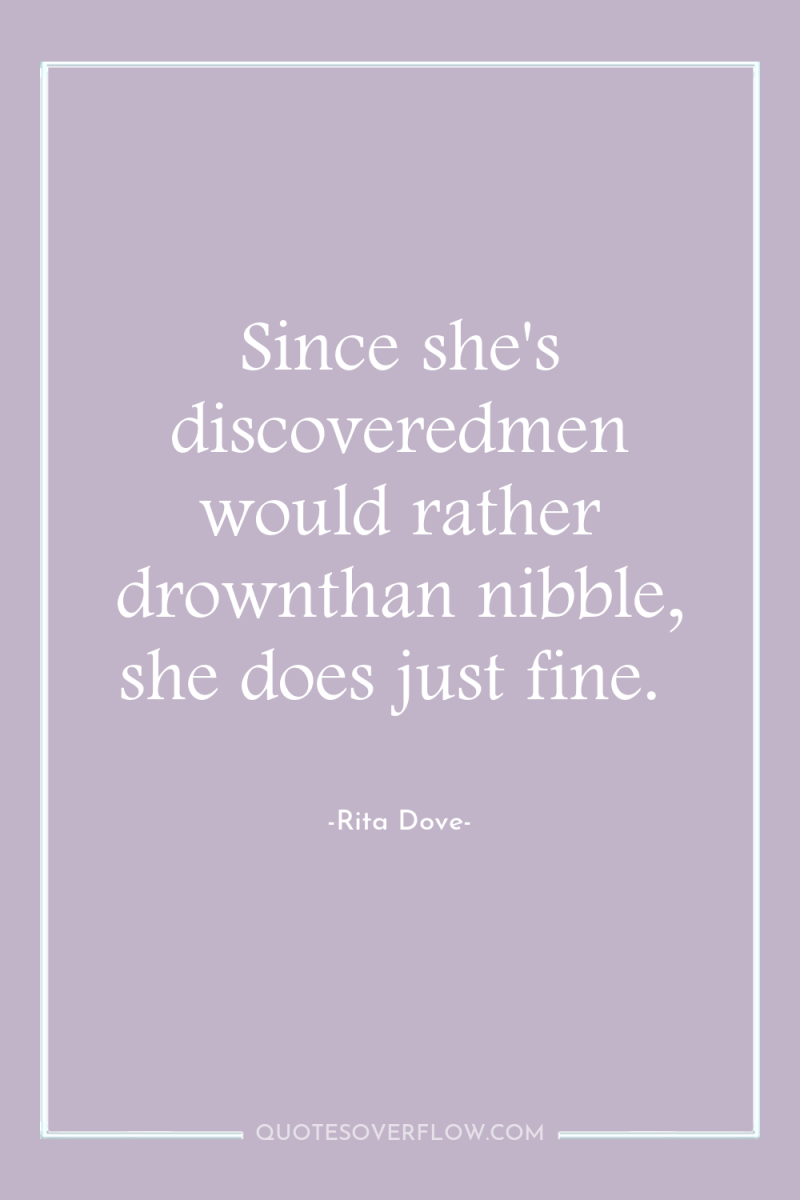 Since she's discoveredmen would rather drownthan nibble, she does just...