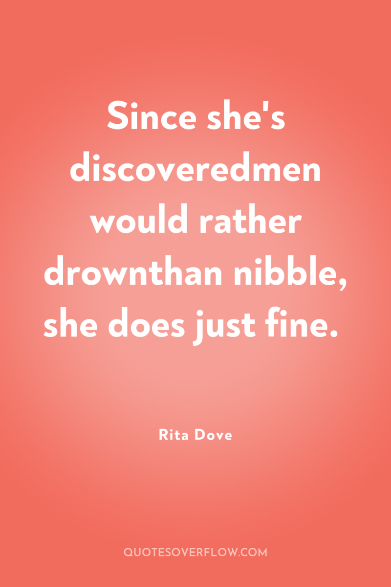 Since she's discoveredmen would rather drownthan nibble, she does just...