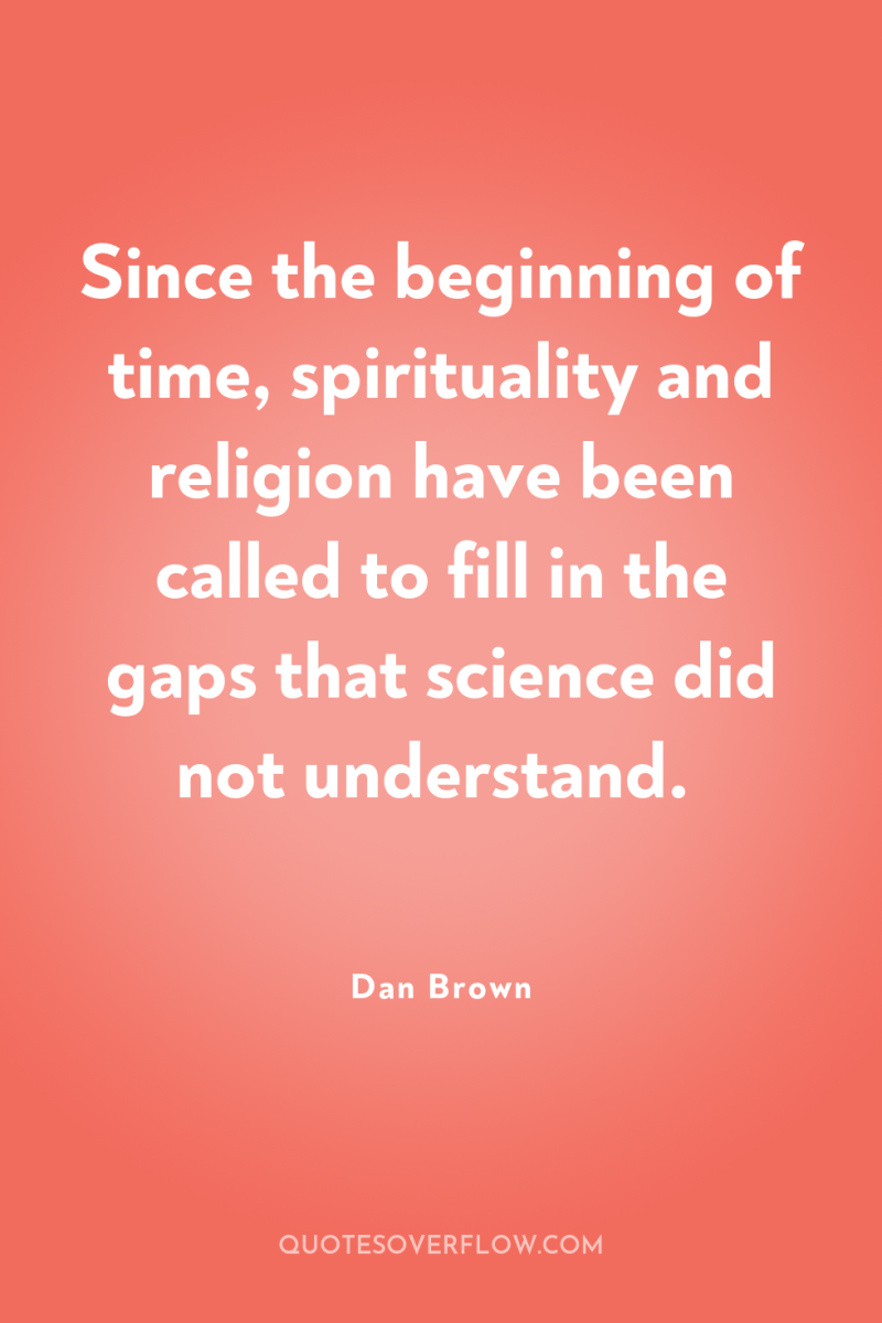 Since the beginning of time, spirituality and religion have been...