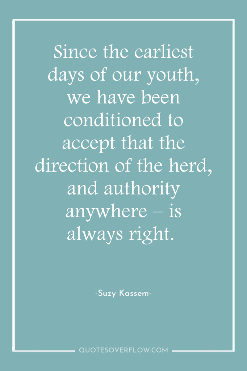 Since the earliest days of our youth, we have been...