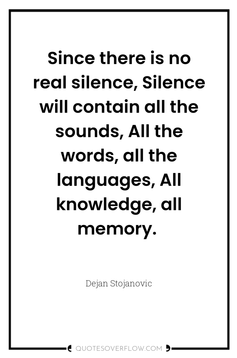 Since there is no real silence, Silence will contain all...