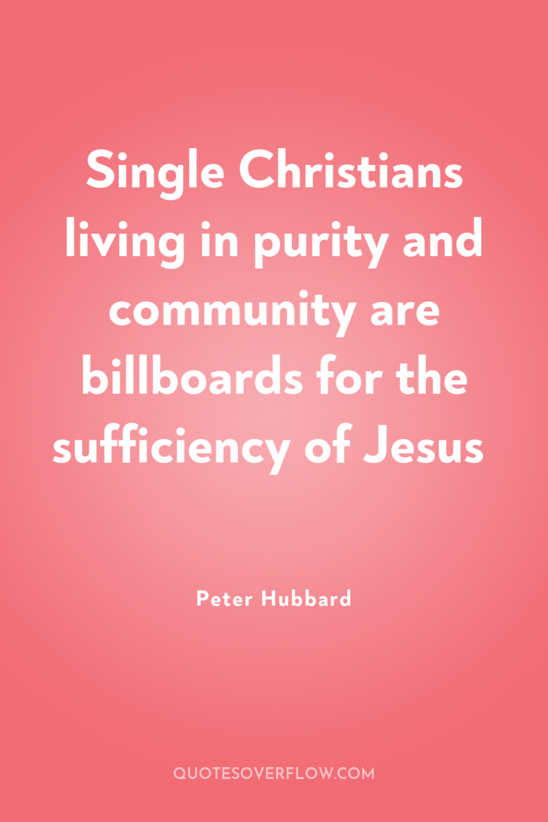 Single Christians living in purity and community are billboards for...