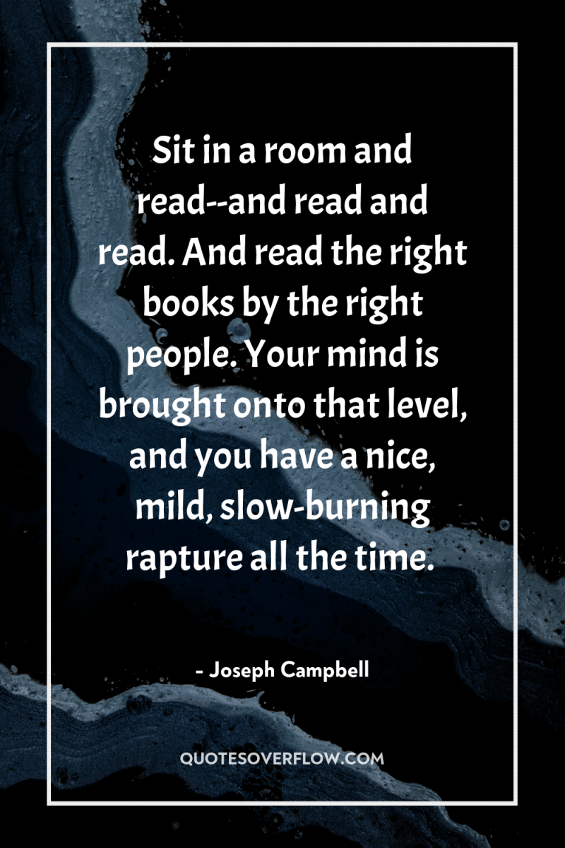 Sit in a room and read--and read and read. And...