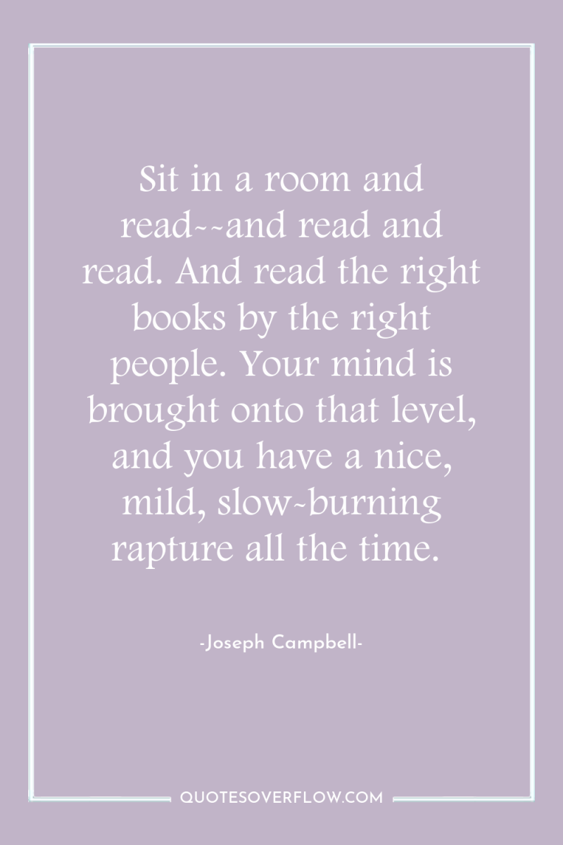 Sit in a room and read--and read and read. And...