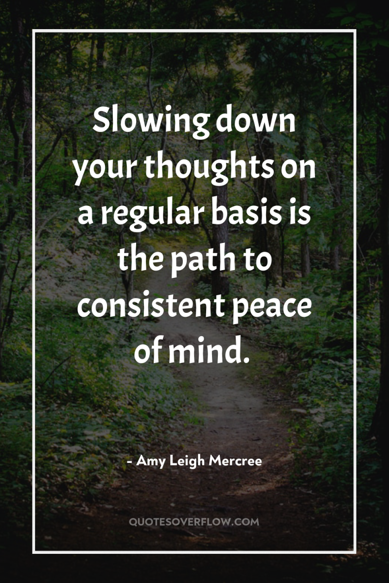 Slowing down your thoughts on a regular basis is the...