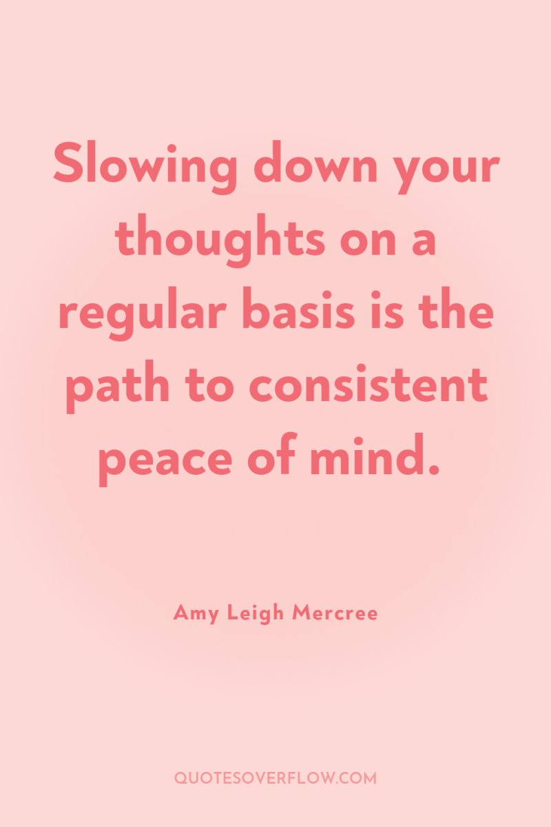 Slowing down your thoughts on a regular basis is the...