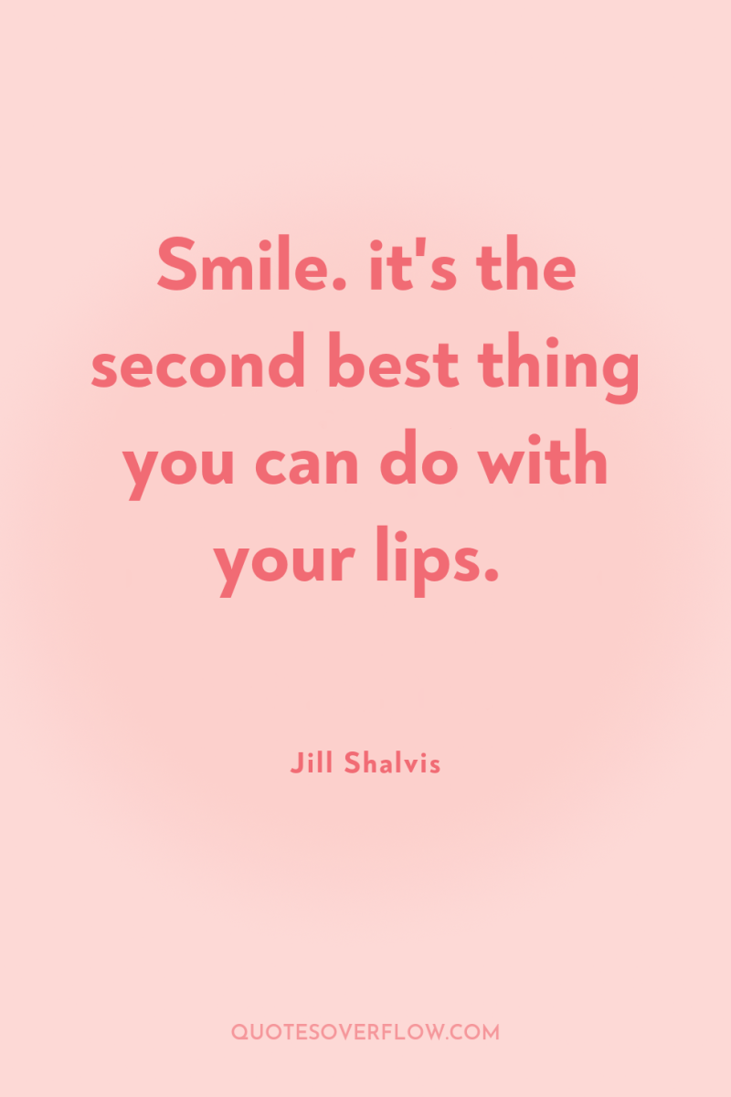 Smile. it's the second best thing you can do with...