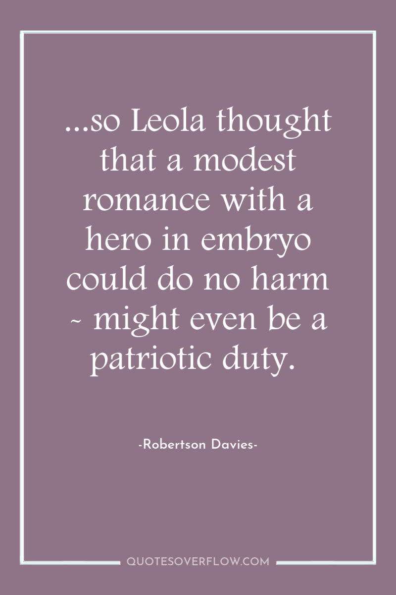 ...so Leola thought that a modest romance with a hero...
