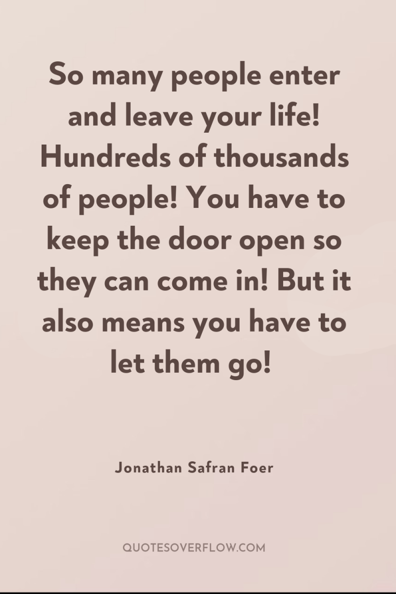 So many people enter and leave your life! Hundreds of...
