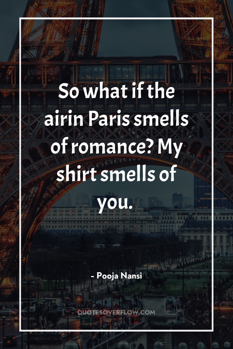 So what if the airin Paris smells of romance? My...