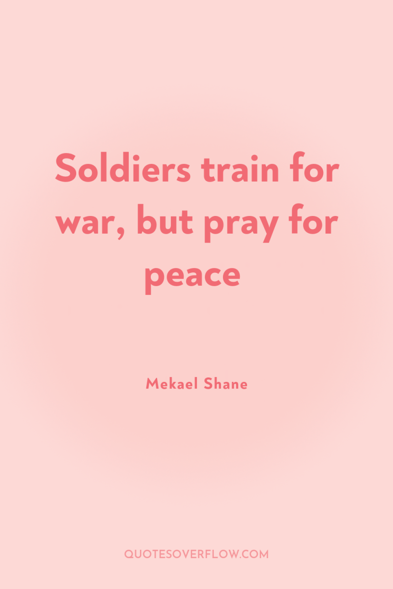 Soldiers train for war, but pray for peace 
