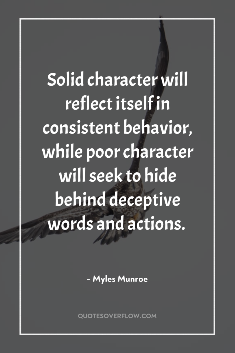 Solid character will reflect itself in consistent behavior, while poor...