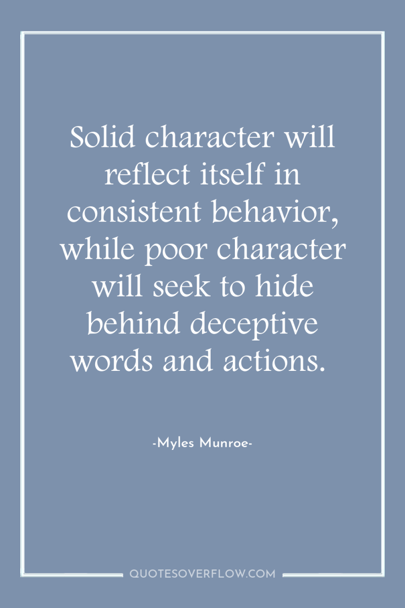 Solid character will reflect itself in consistent behavior, while poor...