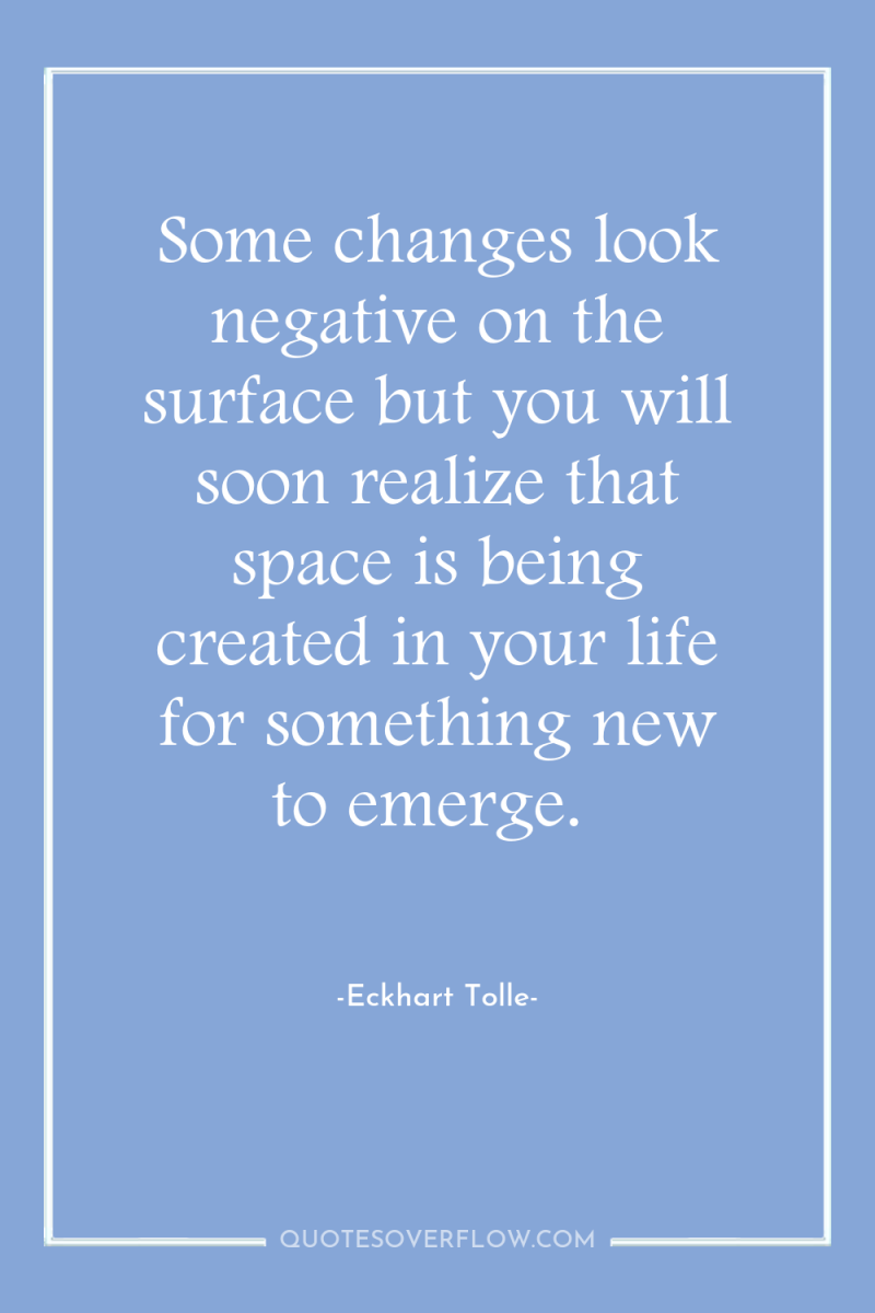 Some changes look negative on the surface but you will...
