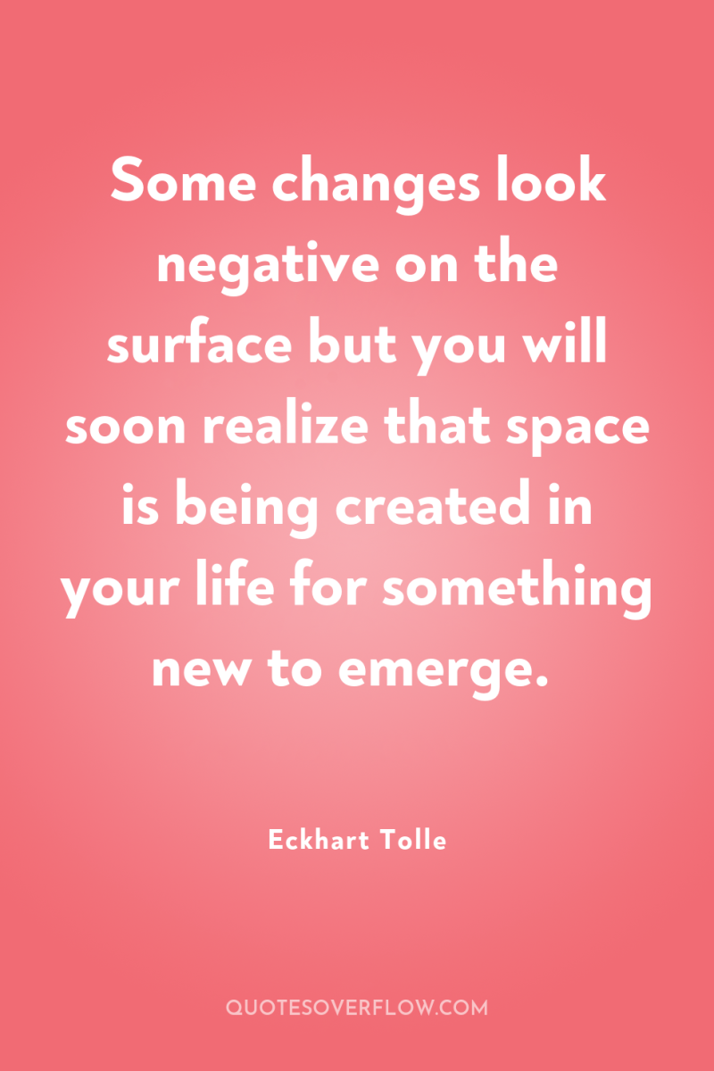 Some changes look negative on the surface but you will...