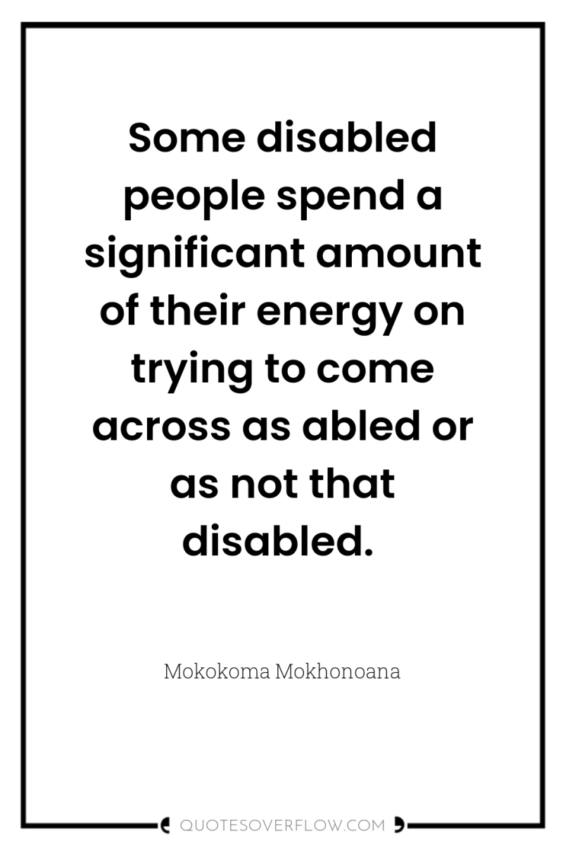 Some disabled people spend a significant amount of their energy...