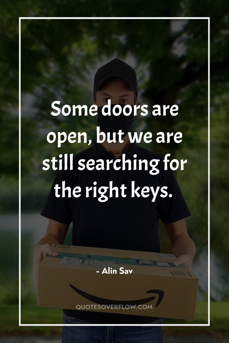Some doors are open, but we are still searching for...